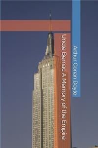 Uncle Bernac A Memory of the Empire