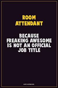 Room Attendant, Because Freaking Awesome Is Not An Official Job Title