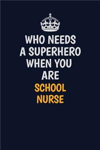 Who Needs A Superhero When You Are school nurse