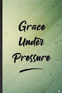 Grace Under Pressure