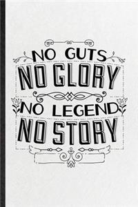 No Guts No Glory No Legend No Story