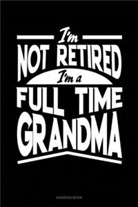 I'm Not Retired I'm a Full Time Grandma