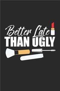 Better late than ugly