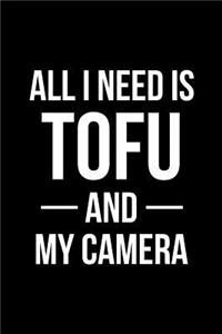 All I Need Is Tofu and My Camera