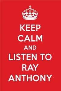 Keep Calm and Listen to Ray Anthony: Ray Anthony Designer Notebook