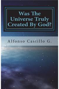 Was The Universe Truly Created By God?