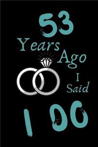 53 Year Ago I Said I Do