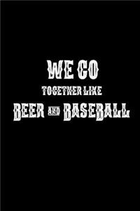 We Go Together Like Beer And Baseball