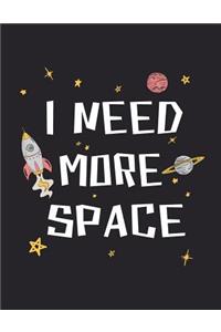 I need more space