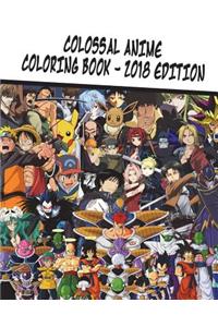 Colossal Anime Coloring Book - 2018 Edition