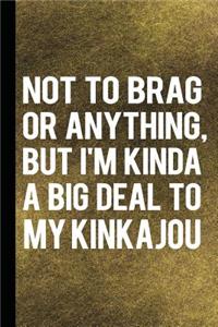 Not to Brag or Anything, But I'm Kinda a Big Deal to My Kinkajou