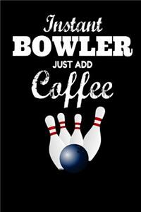 Instant Bowler Just Add Coffee