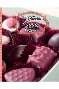 My Favorite Candy Recipes: 150 Pages of Fun and Sweet Recipes