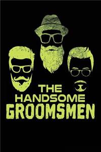 The Handsome Groomsmen: Blank Lined Journal - 6x9 Groomsmen Gifts, Groomsmen Journals