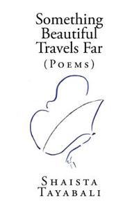 Something Beautiful Travels Far