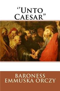 ''unto Caesar''