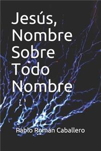 Jesus, Nombre Sobre Todo Nombre