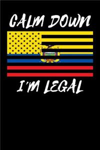 Calm Down I'm Legal: Journal - Ecuadorian American Flag - 110 Pages - Blank Lined Paper - For Journal Entry, Diary, Note Taking, Idea Writing, Sketching, Organize Though