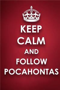 Keep Calm And Follow Pocahontas