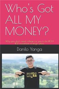 Who's Got ALL MY MONEY?