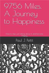 9756 Miles. A Journey to Happiness: How to stop just talking about it, and become Happy