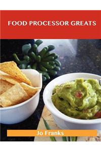 Food Processor Greats: Delicious Food Processor Recipes, the Top 100 Food Processor Recipes