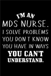 I'm An MDS Nurse. I Solve Problems You Don't Know You Have In Ways You Can't Understand.