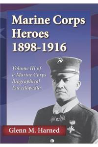 Marine Corps Heroes 1898-1916