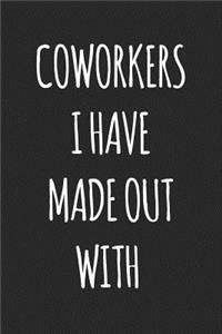 Coworkers I Have Made Out with