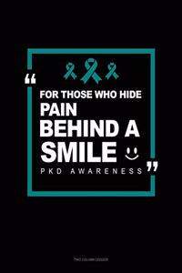 For Those Who Hide Pain Behind a Smile - Pkd Awareness: Two Column Ledger