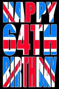 Happy 64th Birthday: Better Than a Birthday Card! Cool Union Jack Themed Birthday Book with 105 Lined Pages That Can Be Used as a Journal or Notebook