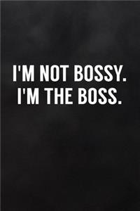 I'm Not Bossy I'm the Boss