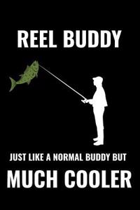 Reel Buddy Just Like a Normal Buddy But Much Cooler