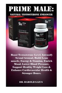 Prime Male: Natural Testosterone Enhancer: Boost Testosterone Level, Intensify Sexual Arousal, Build Lean Muscle, Energy & Stamina, Enrich Mood, Lower Blood Pressure, Support Healthy Weight Loss & Enhance Cardiovascular Health & Stronger Bones.