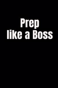 Prep Like a Boss