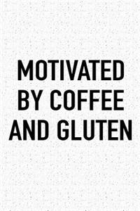 Motivated by Coffee and Gluten