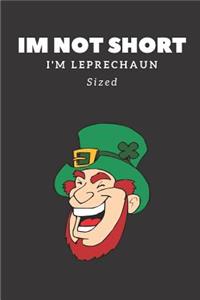 I'm Not Short I'm Leprechaun Sized