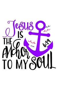 Jesus Is the Anchor to My Soul 6