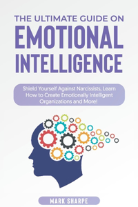 The Ultimate Guide on Emotional Intelligence
