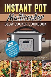 Instant Pot Multicooker Slow Cooker Cookbook