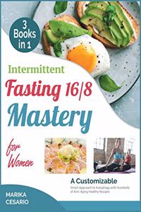 Intermittent Fasting 16/8 Mastery for Women [3 Books in 1]