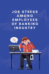 Job stress among employees of banking industry