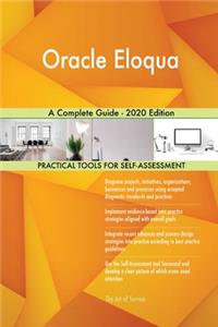 Oracle Eloqua A Complete Guide - 2020 Edition