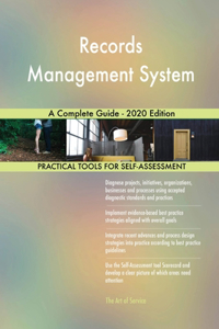 Records Management System A Complete Guide - 2020 Edition