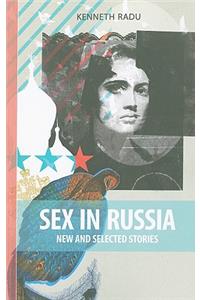 Sex in Russia: New and Selected Stories