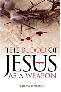 Blood of Jesus as a Weapon