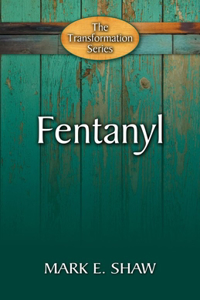 Transformation Series: Fentanyl