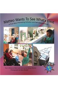 Matteo Wants To See What's Next