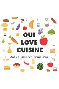 Oui Love Cuisine: An English/French Bilingual Picture Book