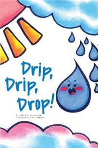 Drip, Drip, Drop!